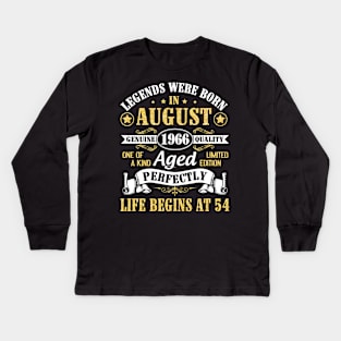 Legends Were Born In August 1966 Genuine Quality Aged Perfectly Life Begins At 54 Years Old Birthday Kids Long Sleeve T-Shirt